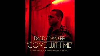 Daddy Yankee Ft Prince Royce, Adrienne Bailon, Elijah King - Come With Me
