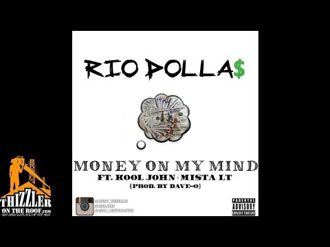 Rio Dollas ft. Kool John, Mista LT - Money On My Mind [Prod. Dave-O] [Thizzler.com]