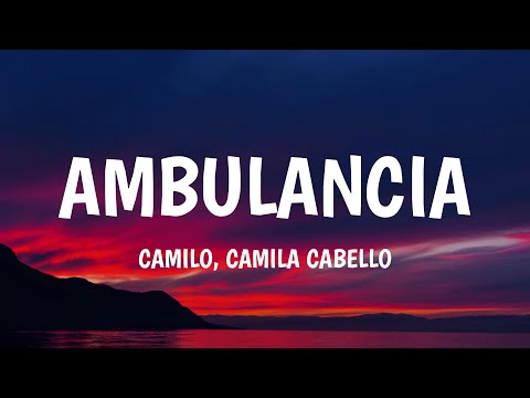 Camilo, Camila Cabello - Ambulancia (Letra/Lyrics)