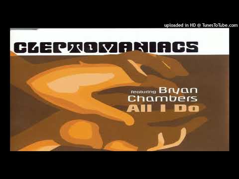 Cleptomaniacs feat. Bryan Chambers - All I Do (Blackstreet Remix Pitch)