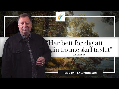 Predikan: "Har bett för dig att din tro inte skall ta slut" av Dan Salomonsson