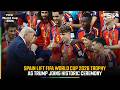 Historic Trophy Ceremony Trump Infantino Celebrate Spain S World Cup Win ZO1J