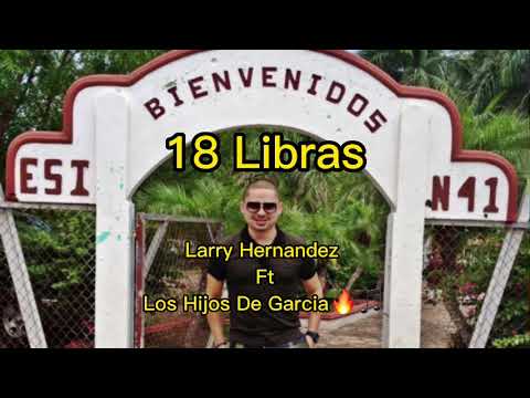 18 libras - Larry Hernandez Ft Los Hijos De García #2022 #best #music #trending #corridos #new