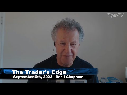 September 6th, The Trader's Edge with Basil Chapman on TFNN - 2023