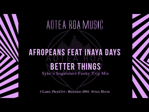 Afropeans feat. Inaya Days - Better Things - Syke´n Sugarstarr Funky Trip Mix