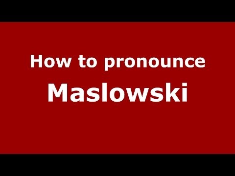 How to pronounce Maslowski (Polish/Poland) - PronounceNames.com