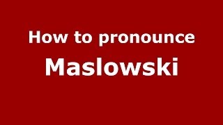 How to pronounce Masłowski