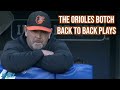 The Orioles botch two plays in a row, a breakdown