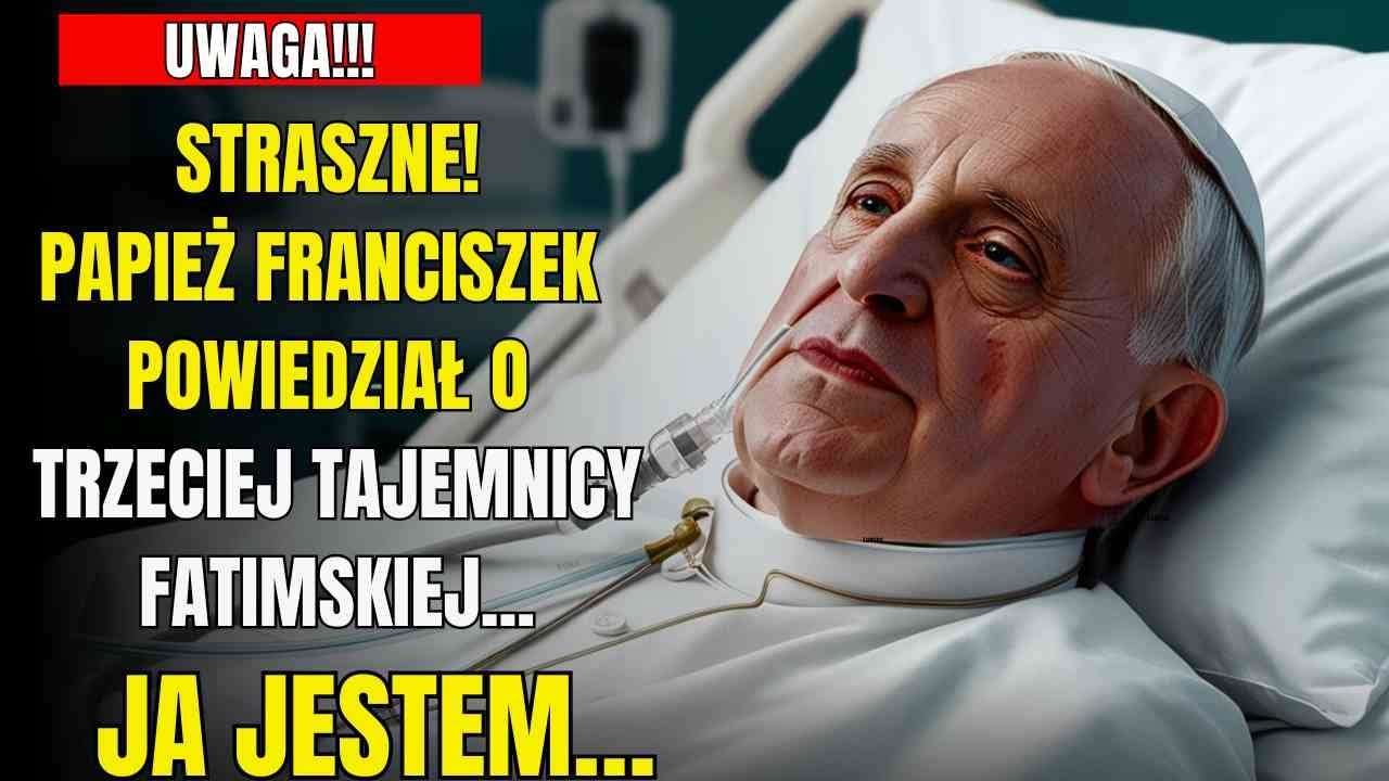 🚨 STRASZNE! PAPIEŻ Franciszek powiedział o Trzeciej Tajemnicy Fatimskiej: „Ja Jestem…”