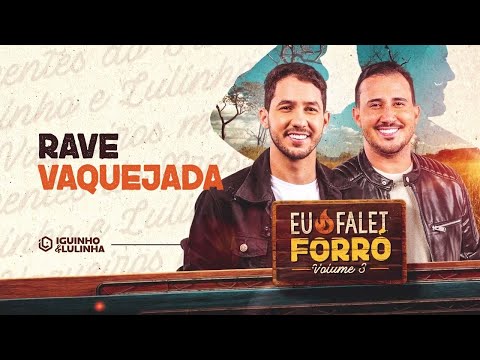 RAVE VAQUEJADA - Iguinho e Lulinha (Eu Falei Forró 3)
