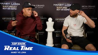 Haney Calls Loma A Dirty Fighter To His Face, Loma Responds | Real Time Ep. 2