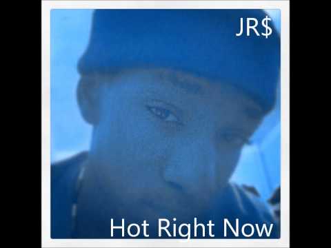 JR$ | Hot Right Now