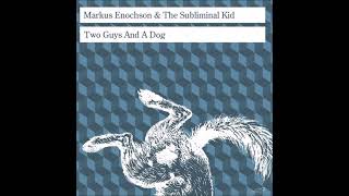 Markus Enochson & The Subliminal Kid – Two Guys And A Dog (2007) Techno