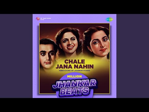 Chale Jana Nahin - Million Jhankar Beats