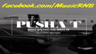 pusha t - what dreams are made of lyrics new