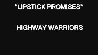 LIPSTICK PROMISES-HIGHWAY WARRIORS