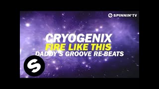 Cryogenix - Fire Like This (Daddy's Groove Re-beats) [OUT NOW]