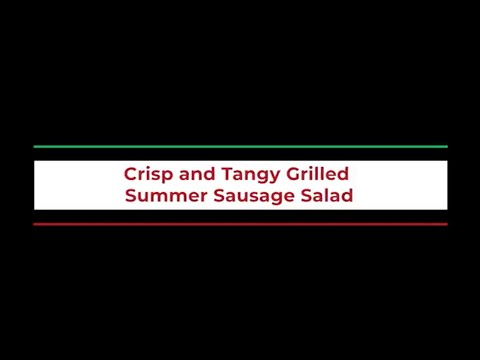 Crisp and Tangy Grilled Summer Sausage Salad Recipes