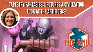Tapestry Fantasies & Futures A Civilization Look at Artificers - The Mill