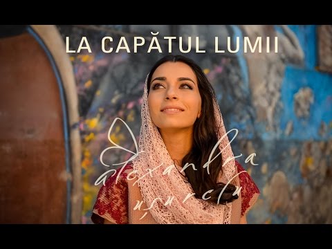Alexandra Usurelu - La capatul lumii (Official Video)