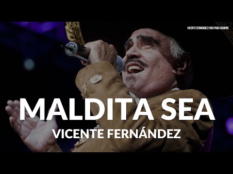 Vicente Fernández - Maldita Sea (LETRA)