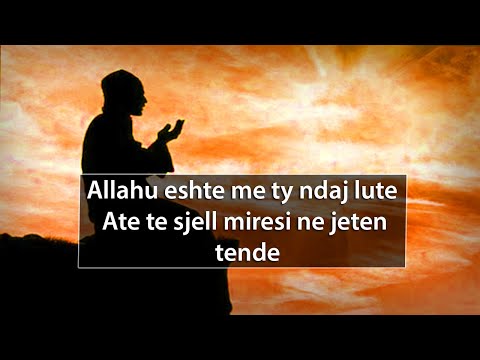 Allahu eshte me ty ndaj lute Ate te sjell miresi ne jeten tende