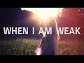 When I Am Weak