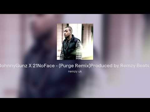 JohnnyGunz X 21NoFace - (Purge Remix)Produced by Remzy Beats