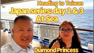Japan Series: Day 2 & 3 at sea (Diamond Princess): Enjoy 