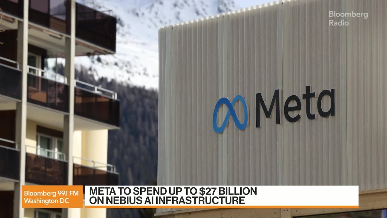 Meta to Spend Up to $27 Billion on Nebius AI Infrastructure - Bloomberg Podcast