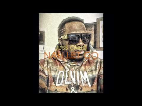 Juss Craig Nah Let Go
