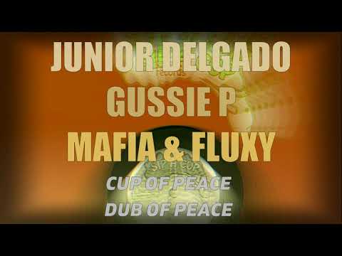 Junior Delgado & Gussie P meets Mafia & Fluxy - Cup of Peace + Dub of Peace (Extended Mix)