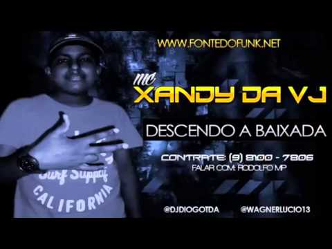 Mc Xandy VJ - Descendo a Baixada ( DJ Jota )