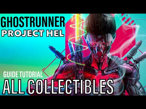GHOSTRUNNER PROJECT HEL - ALL COLLECTIBLES LOCATIONS GUIDE