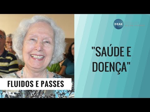 FLUIDOS E PASSES - SAÚDE E DOENÇA - THEREZINHA OLIVEIRA -29/06/2008