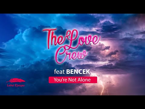 The Love Crew feat BENCEK - You're not alone (BenceK REMIX)