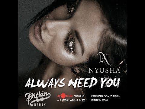 Nyusha - Always Need You (DJ PitkiN Remix) (Official remix)