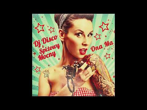Dj Disco & Spiżowy Mocny - Ona Ma (Extended) [AUDIO]