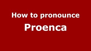How to pronounce Proenca