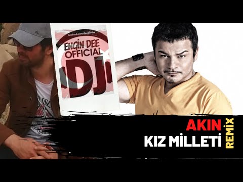 Akın - Kız Milleti ( Remix : Dj Engin Dee )