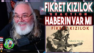 Fikret Kızılok Reaction - Haberin Var mı - First Time Hearing - Requested