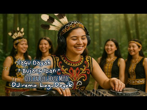 Bujang Iban - lagu Dayak iban || Dj remix Dayak Iban version House ( lagu terbaru)