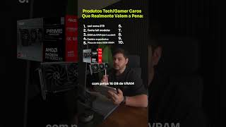 Produtos Tech Caros que Valem a Pena