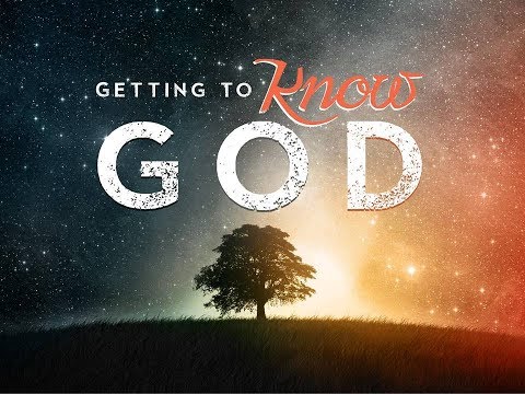 01-21-18 Getting to Know God - How We Perceive God