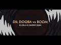 Dil Dooba vs Boom Mashup | DJ Shadow Dubai X DJ Joel | Khakee