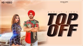 Top Off (Official Video) - Manjit Singh | Lil Daku