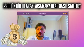 PRODÜKTÖR OLARAK YAŞAMAK / PARA KAZANMAK / BEAT NASIL SATILIR?
