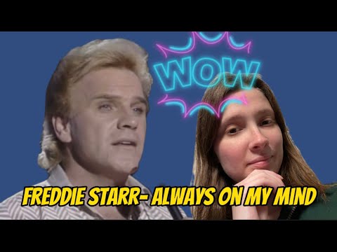 Freddie Starr- Always On My Mind REACTION