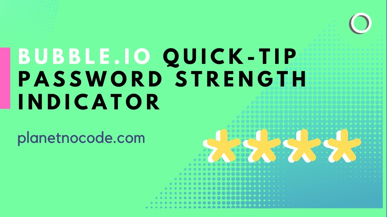 Bubble.io Quick-tip Password Strength Indicator thumbnail
