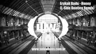 Erykah Badu -  Honey  (L-Side D&amp;B Bootleg Remix)